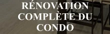 rénovation complète du condo