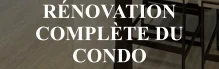 rénovation complète du condo