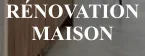 rénovation maison